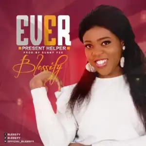 Blessify - Ever Present Helper